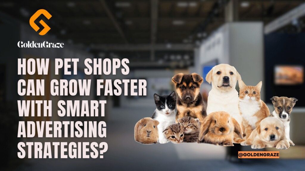 How Pet Shops Can Grow Faster with digital marketing agency goldengraze